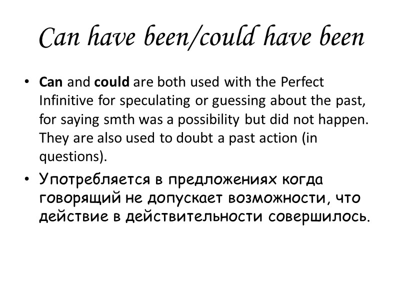 Can have been/could have been Can and could are both used with the Perfect